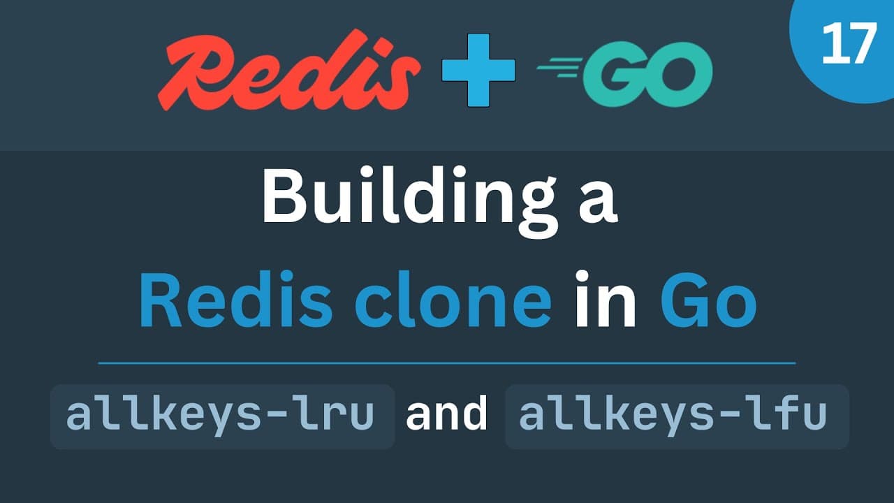 Building a Redis clone in Go - Part 17 (allkeys-lru and allkeys-lfu) Thumbnail