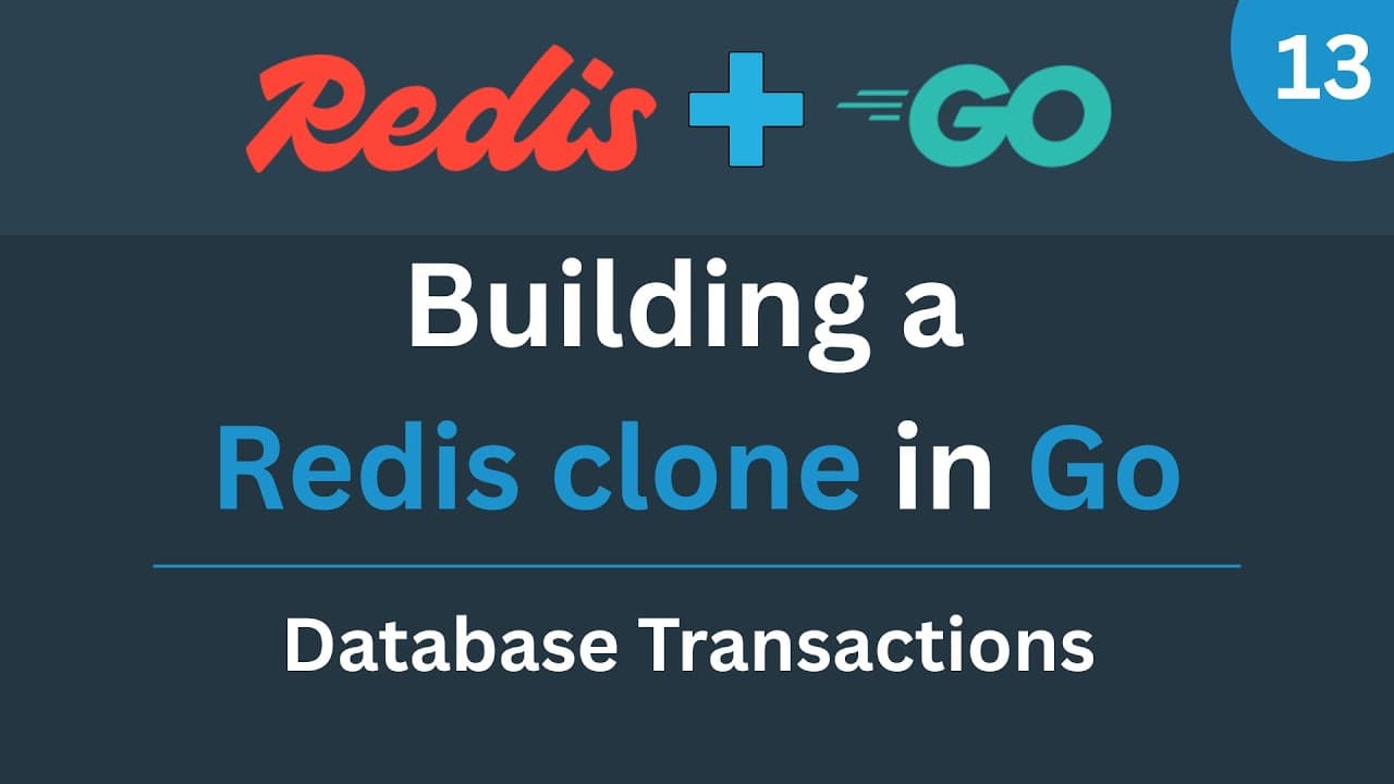 Building a Redis clone in Go - Part 13 (Database Transactions) Thumbnail