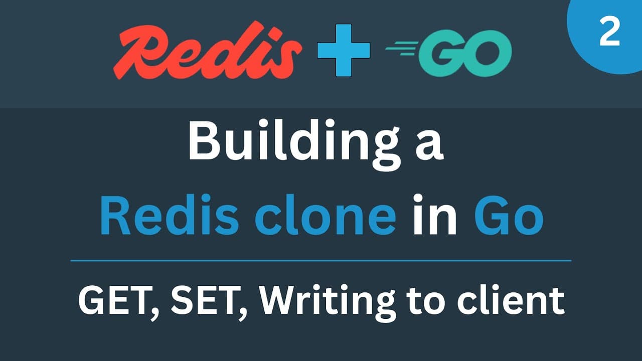 Building a Redis clone in Go - Part 2 (GET, SET, Writing to client) Thumbnail