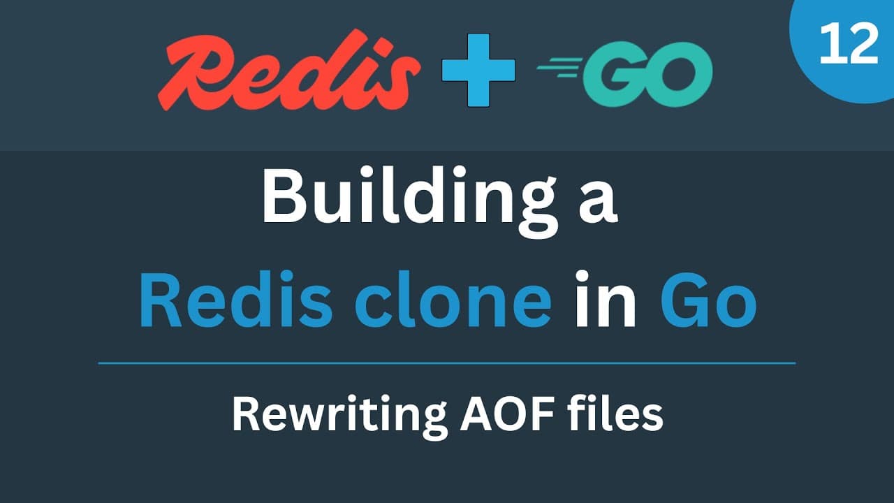 Building a Redis clone in Go - Part 12 (Rewriting AOF files) Thumbnail