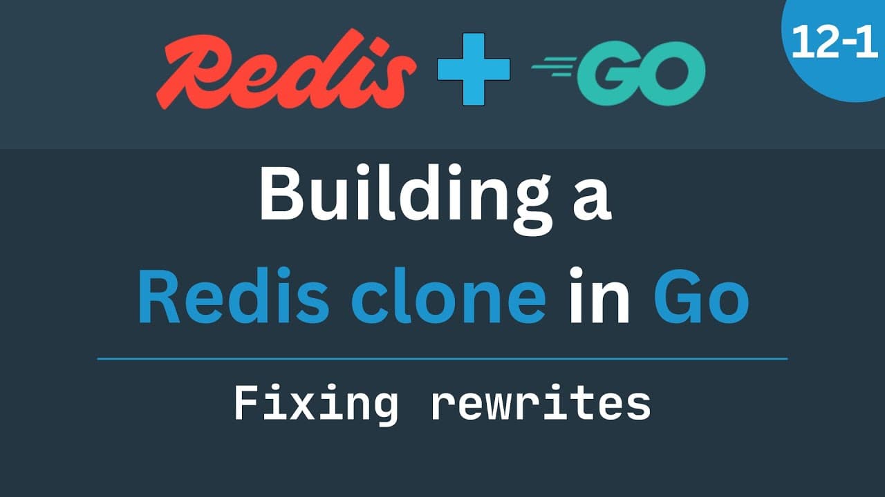 Building a Redis clone in Go -  Part 12-1 (Fixing rewrites) Thumbnail
